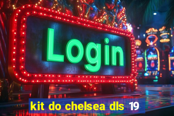 kit do chelsea dls 19